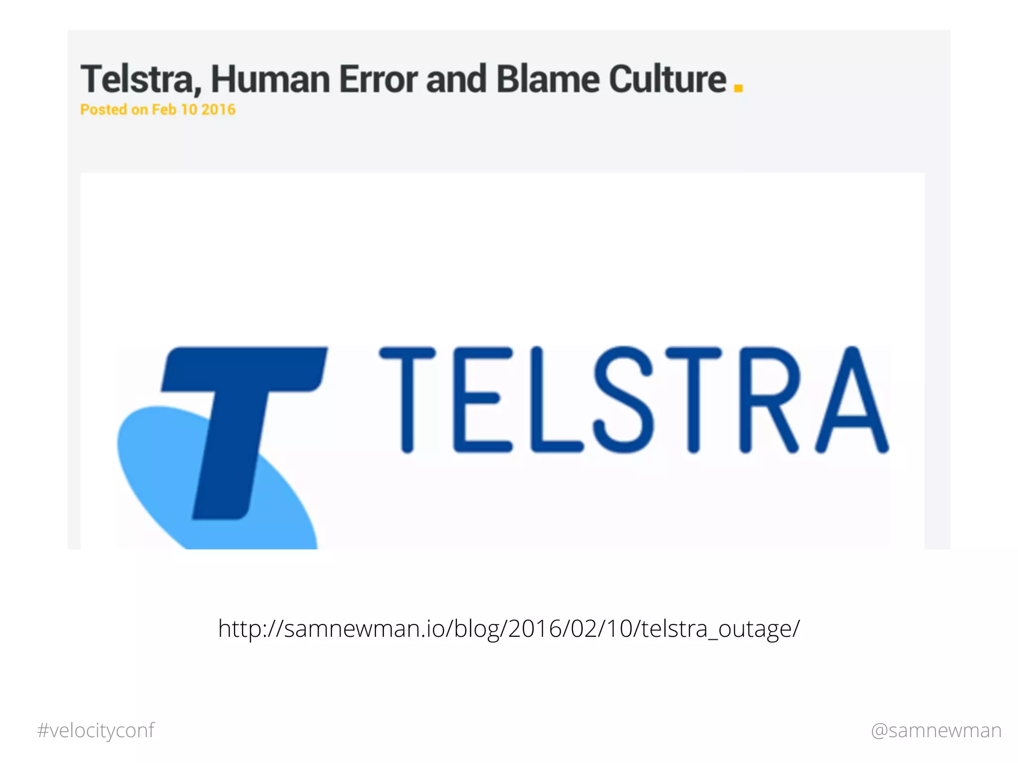 @samnewman#velocityconf
http://samnewman.io/blog/2016/02/10/telstra_outage/
 