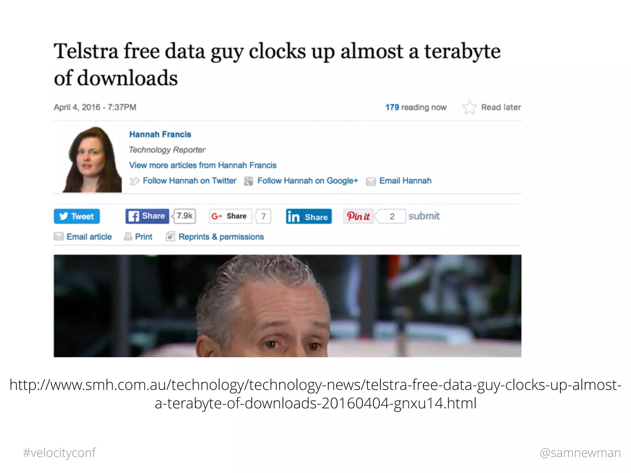 @samnewman#velocityconf
http://www.smh.com.au/technology/technology-news/telstra-free-data-guy-clocks-up-almost-
a-terabyte-of-downloads-20160404-gnxu14.html
 