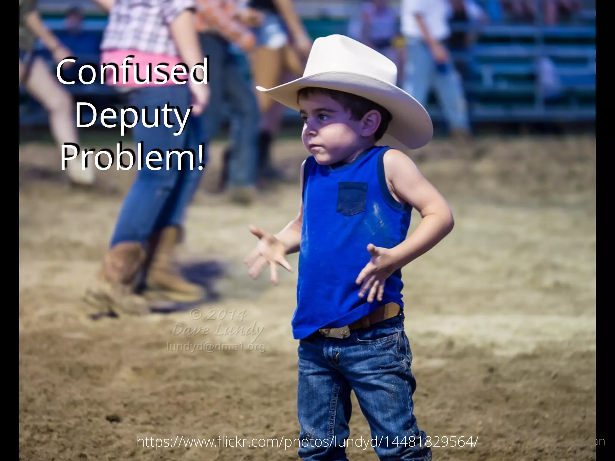 @samnewman#velocityconf https://www.ﬂickr.com/photos/lundyd/14481829564/
Confused
Deputy
Problem!
 