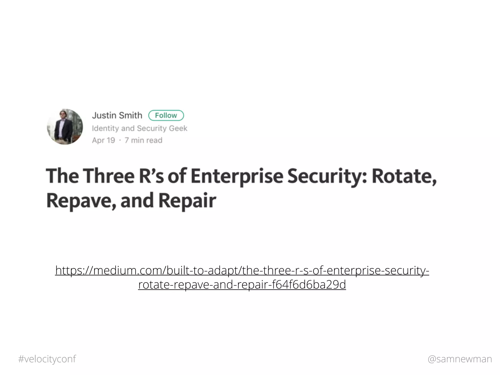@samnewman#velocityconf
https://medium.com/built-to-adapt/the-three-r-s-of-enterprise-security-
rotate-repave-and-repair-f64f6d6ba29d
 