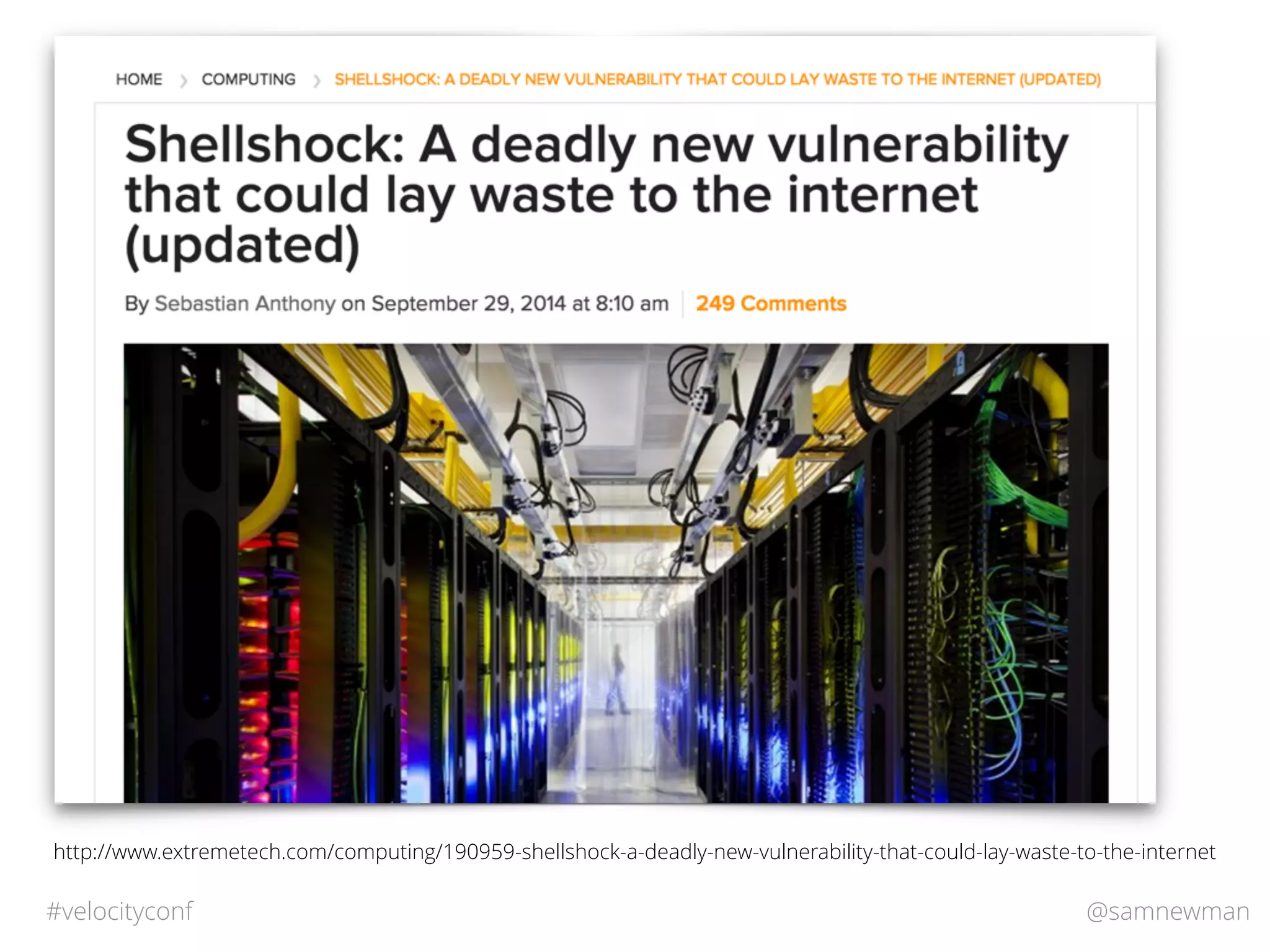 @samnewman#velocityconf
http://www.extremetech.com/computing/190959-shellshock-a-deadly-new-vulnerability-that-could-lay-waste-to-the-internet
 