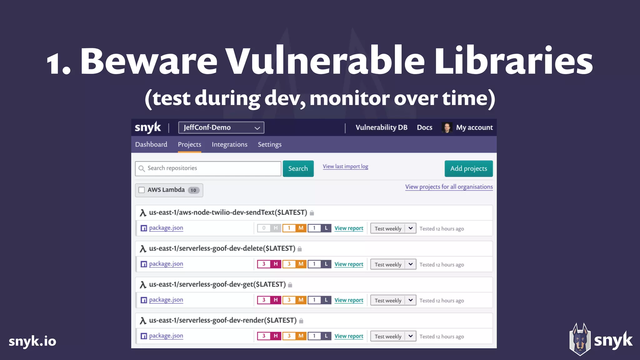 snyk.io
1. Beware Vulnerable Libraries 
(test during dev, monitor over time)
 
