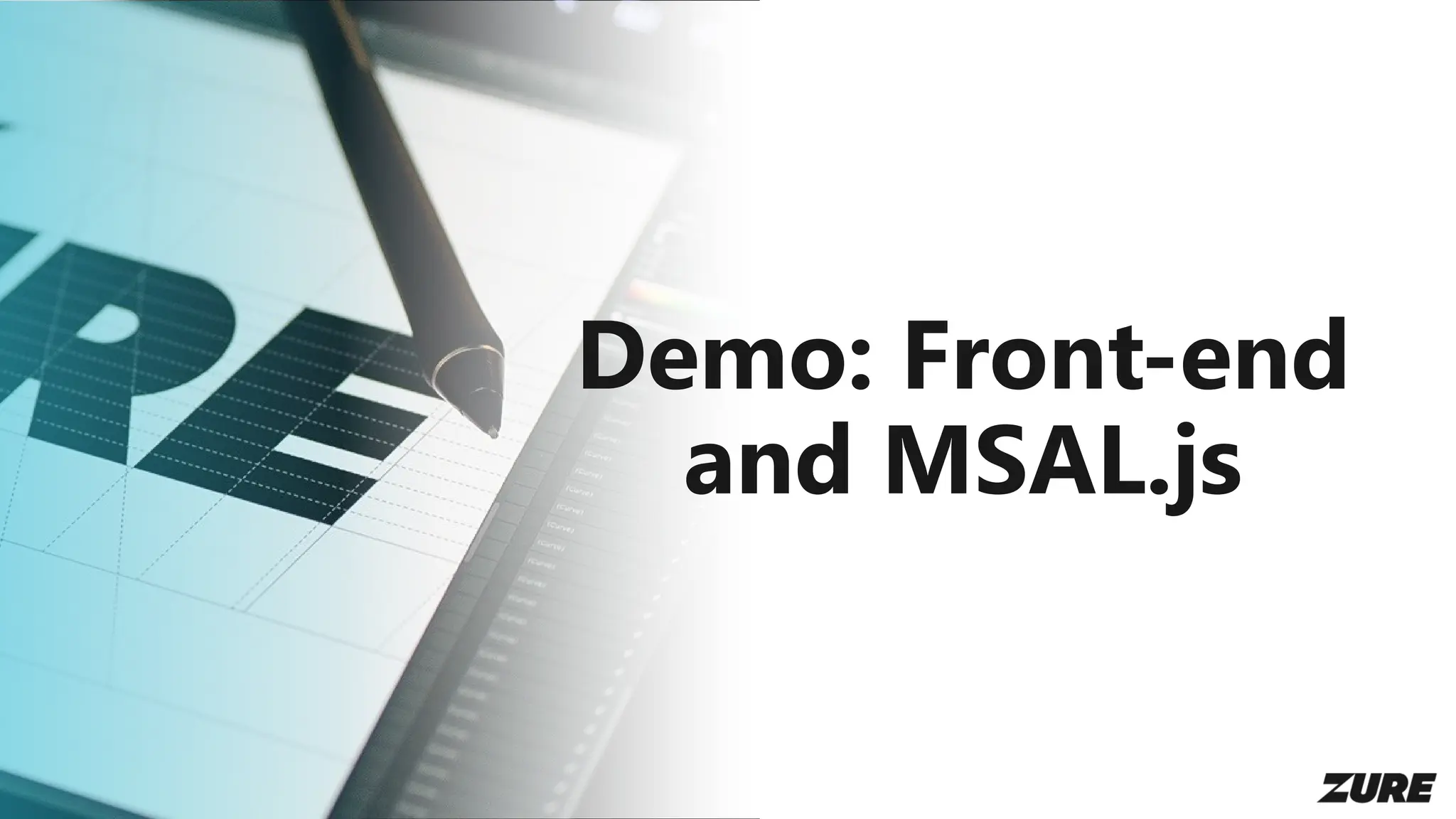 Demo: Front-end
and MSAL.js
 