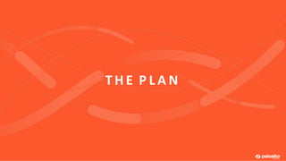 T H E P L A N
 