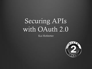 Securing APIs
with OAuth 2.0
Kai Hofstetter
 