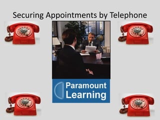 Securing Appointments by Telephone
 