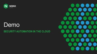 Demo
SECURITY AUTOMATION IN THE CLOUD
 