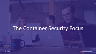 The Container Security Focus
3/9/2018
 