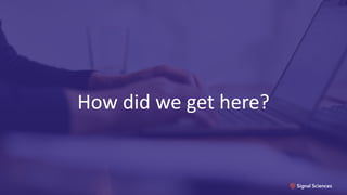 How did we get here?
 