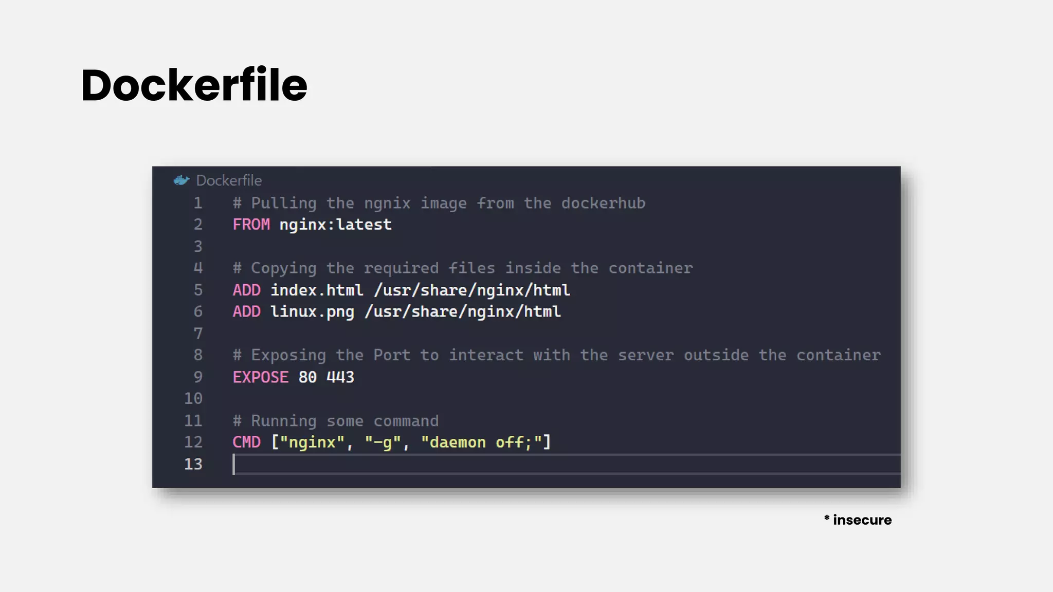 Dockerfile
* insecure
 
