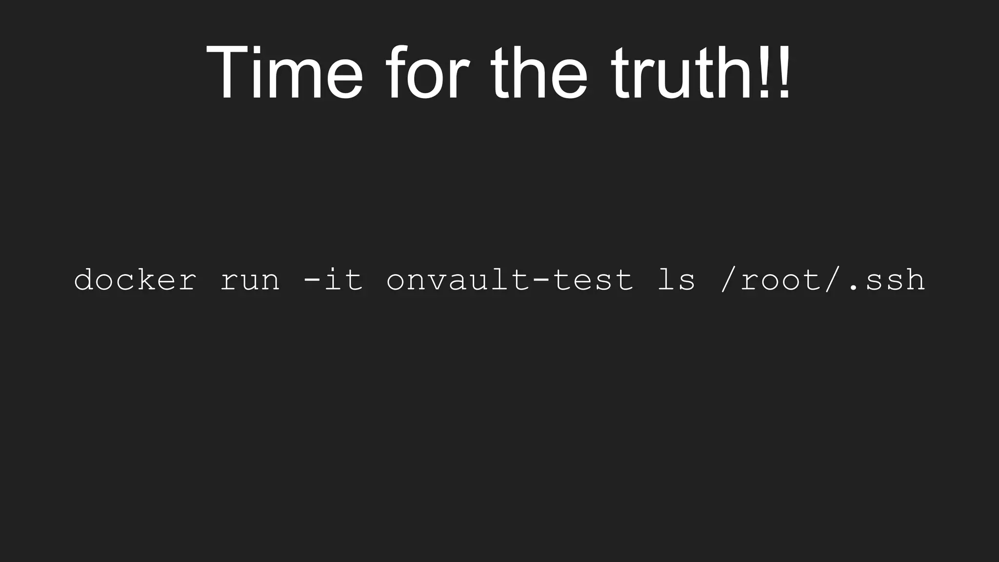 Time for the truth!!
docker run -it onvault-test ls /root/.ssh
 