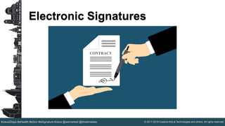 © 2017-2019 Creative Arts & Technologies and others. All rights reserved.#Java2Days #eHealth #eGov #eSignature #Java @wernerkeil @thodorisbais
Electronic Signatures
 