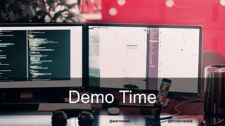 Demo Time
@thodorisbais@wernerkeil
 