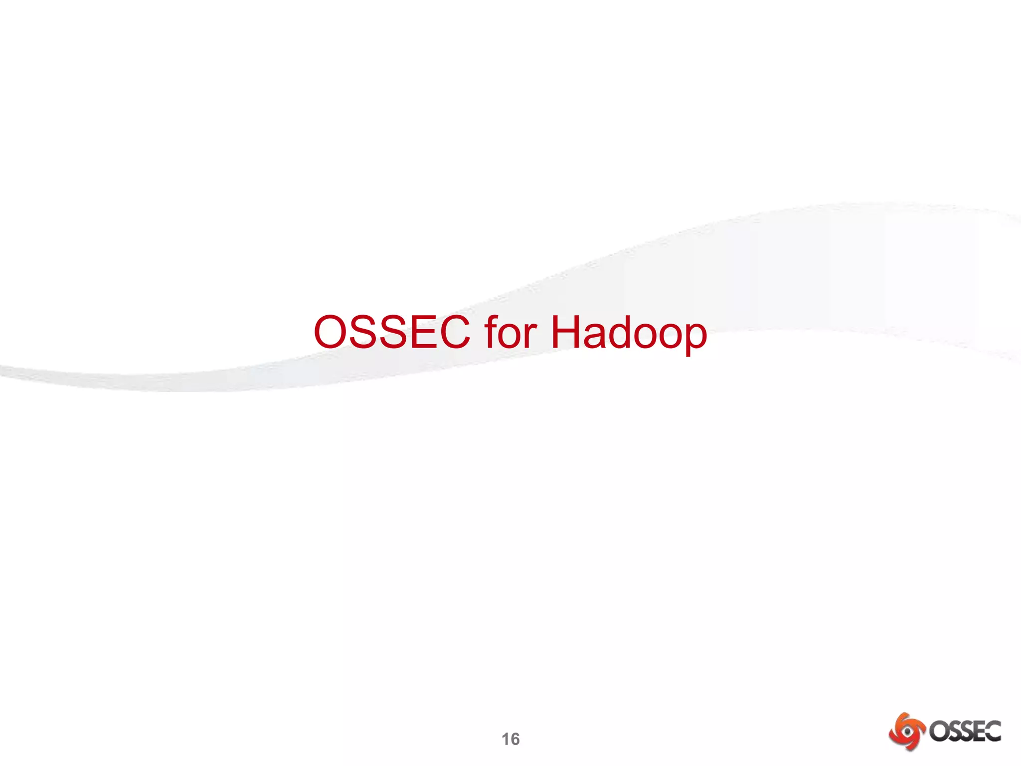 OSSEC for Hadoop 
16 
 