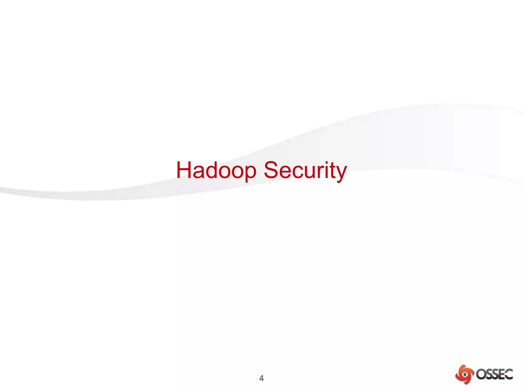 Hadoop Security 
4 
 