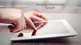 Securing Information
System
 