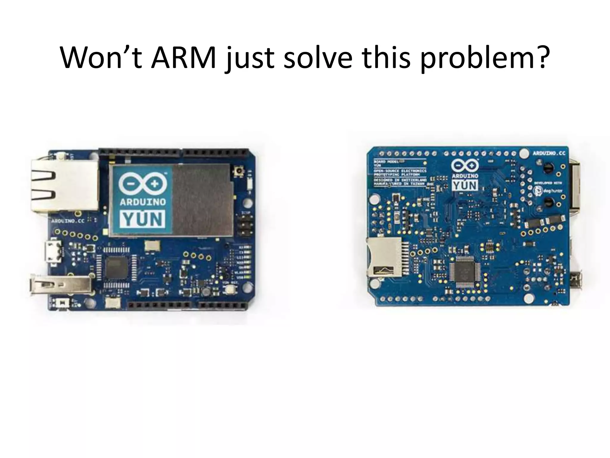 Won’t ARM just solve this problem?
 