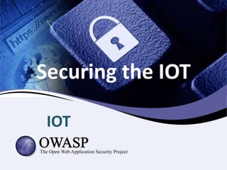 Securing the IOT
IOT
 