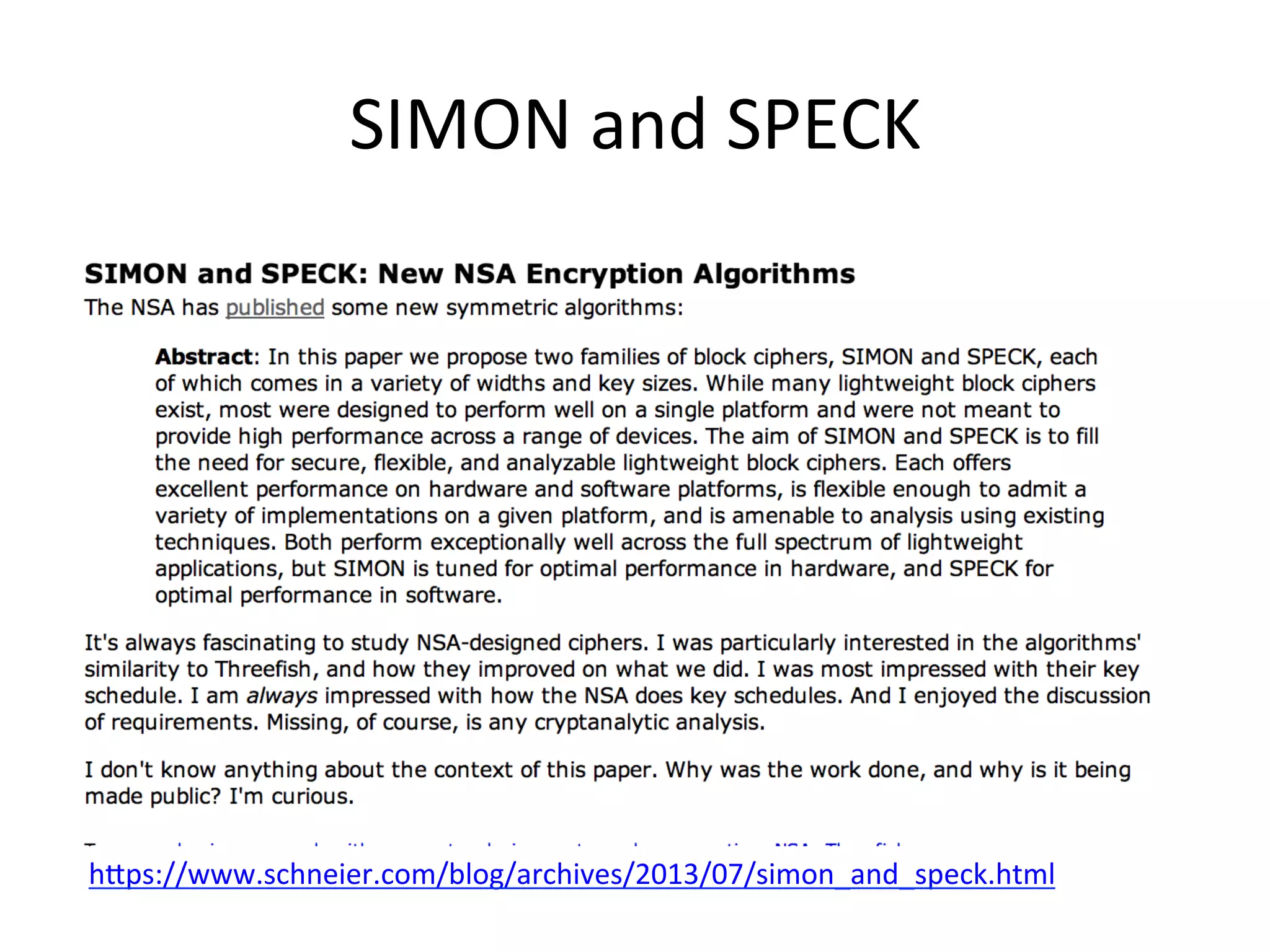 SIMON	
  and	
  SPECK	
  
hQps://www.schneier.com/blog/archives/2013/07/simon_and_speck.html	
  	
  
 