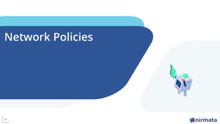 Network Policies
24
 