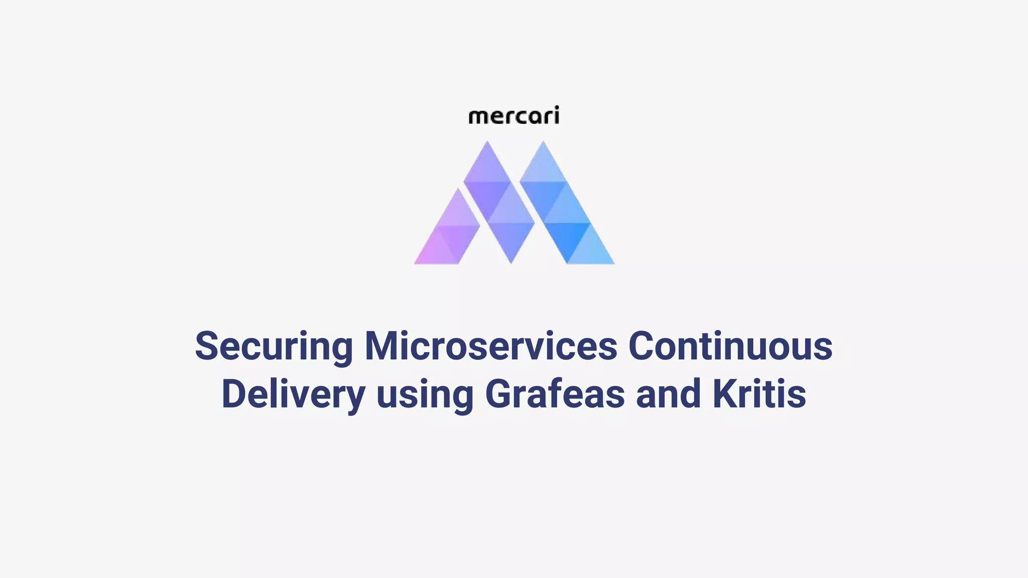 Securing Microservices Continuous
Delivery using Grafeas and Kritis
 