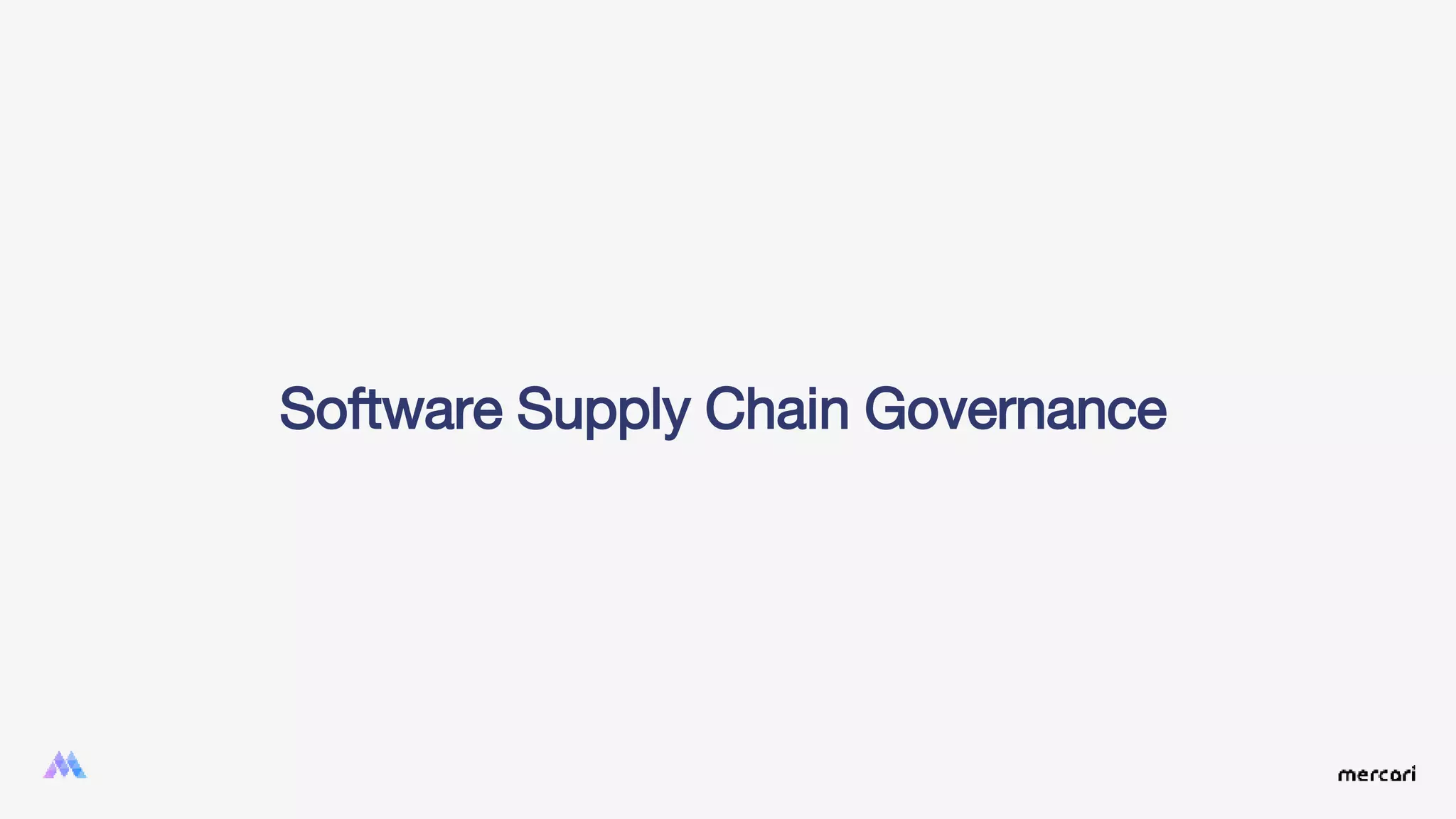 Software Supply Chain Governance
 