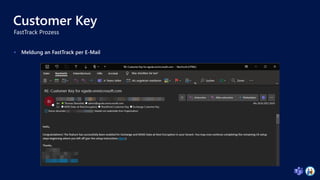 Customer Key
 Meldung an FastTrack per E-Mail
 