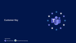 Customer Key
Sponsored by
Microsoft Teams Microsoft Tech Community
 