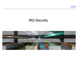 MQ Security
 
