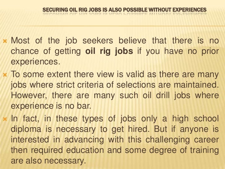 Securing oil rig jobs is also possible without experiences