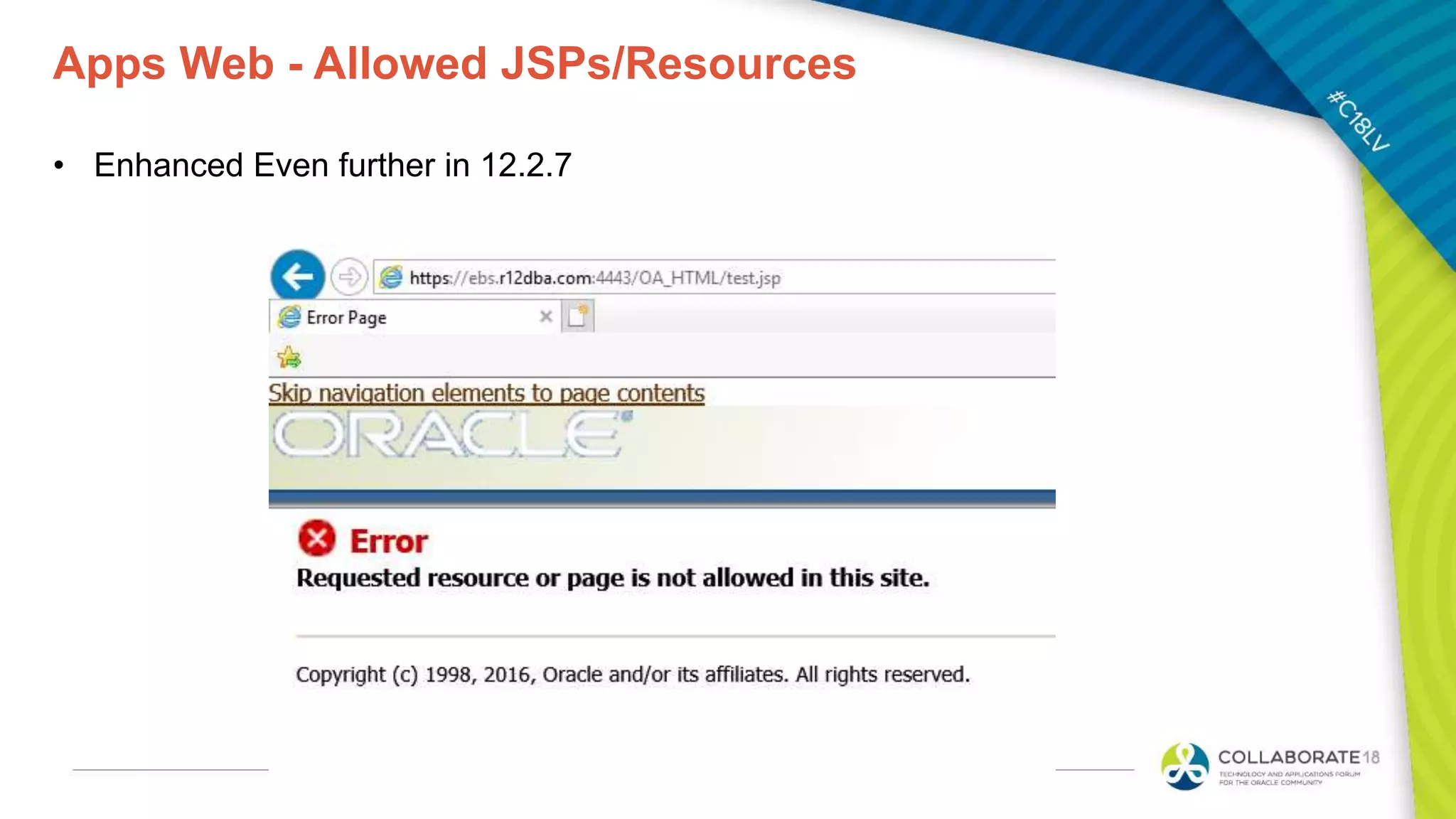 Apps Web - Allowed JSPs/Resources
• Enhanced Even further in 12.2.7
 