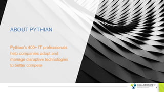 ABOUT PYTHIAN
Pythian’s 400+ IT professionals
help companies adopt and
manage disruptive technologies
to better compete
4
 