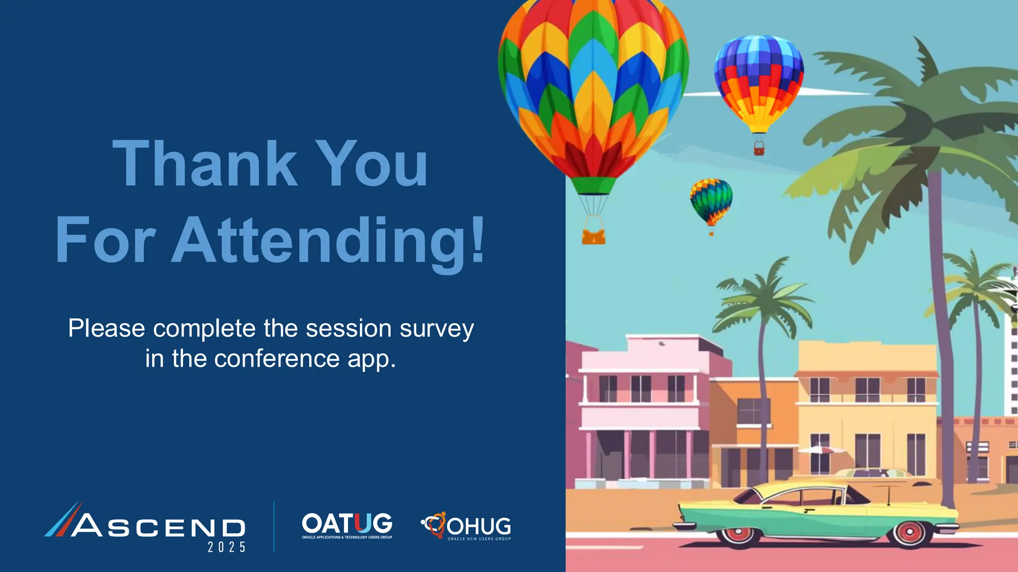 Thank You
For Attending!
Please complete the session survey
in the conference app.
 