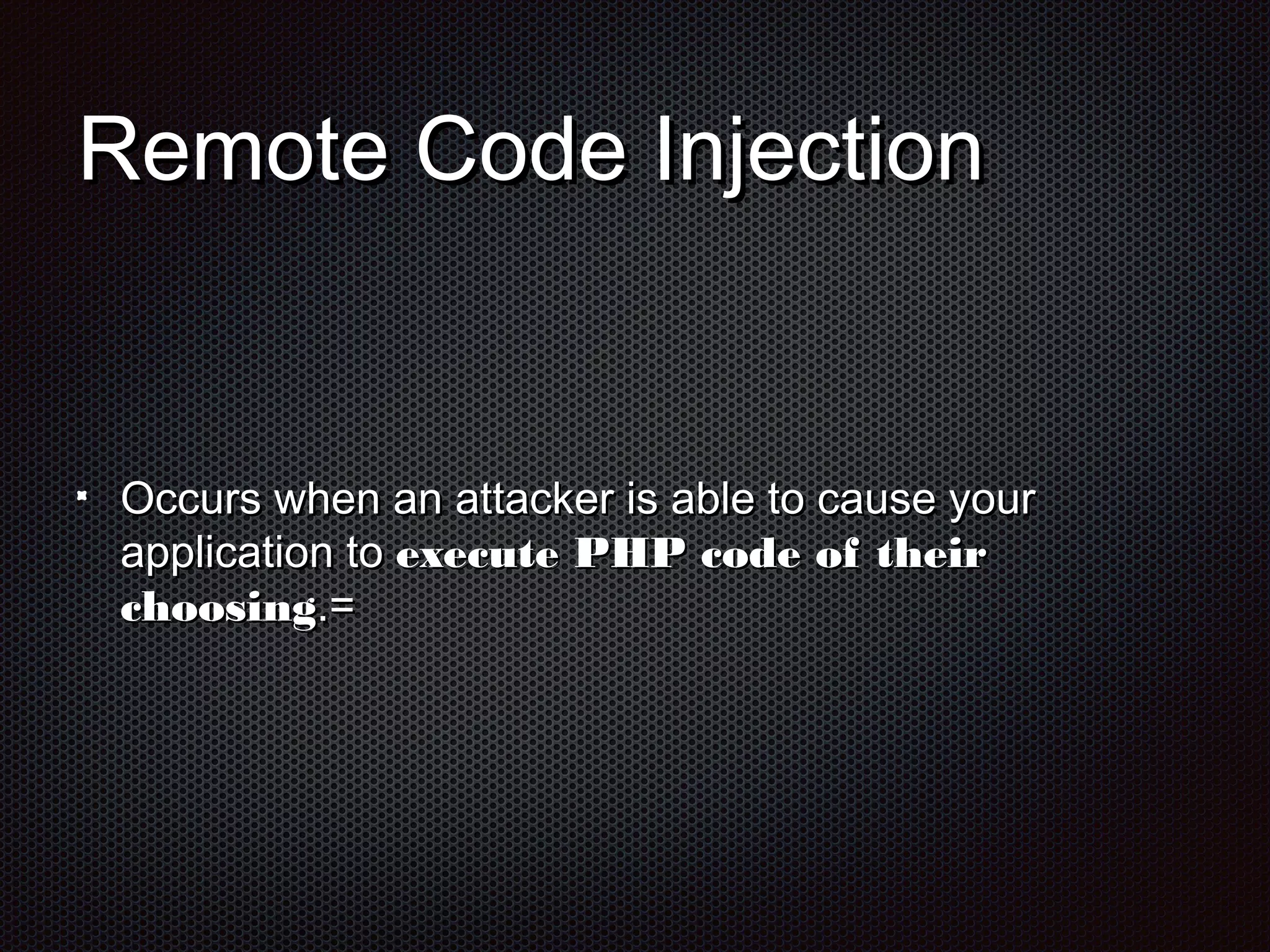 RReemmoottee CCooddee IInnjjeeccttiioonn 
OOccccuurrss wwhheenn aann aattttaacckkeerr iiss aabbllee ttoo ccaauussee yyoouurr 
aapppplliiccaattiioonn ttoo eexxeeccuuttee PPHHPP ccooddee ooff tthheeiirr 
cchhoooossiinngg..== 
 