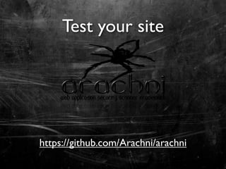 Test your site




https://github.com/Arachni/arachni
 