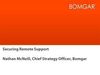 Bomgar Product Strategy
Company Overview
 