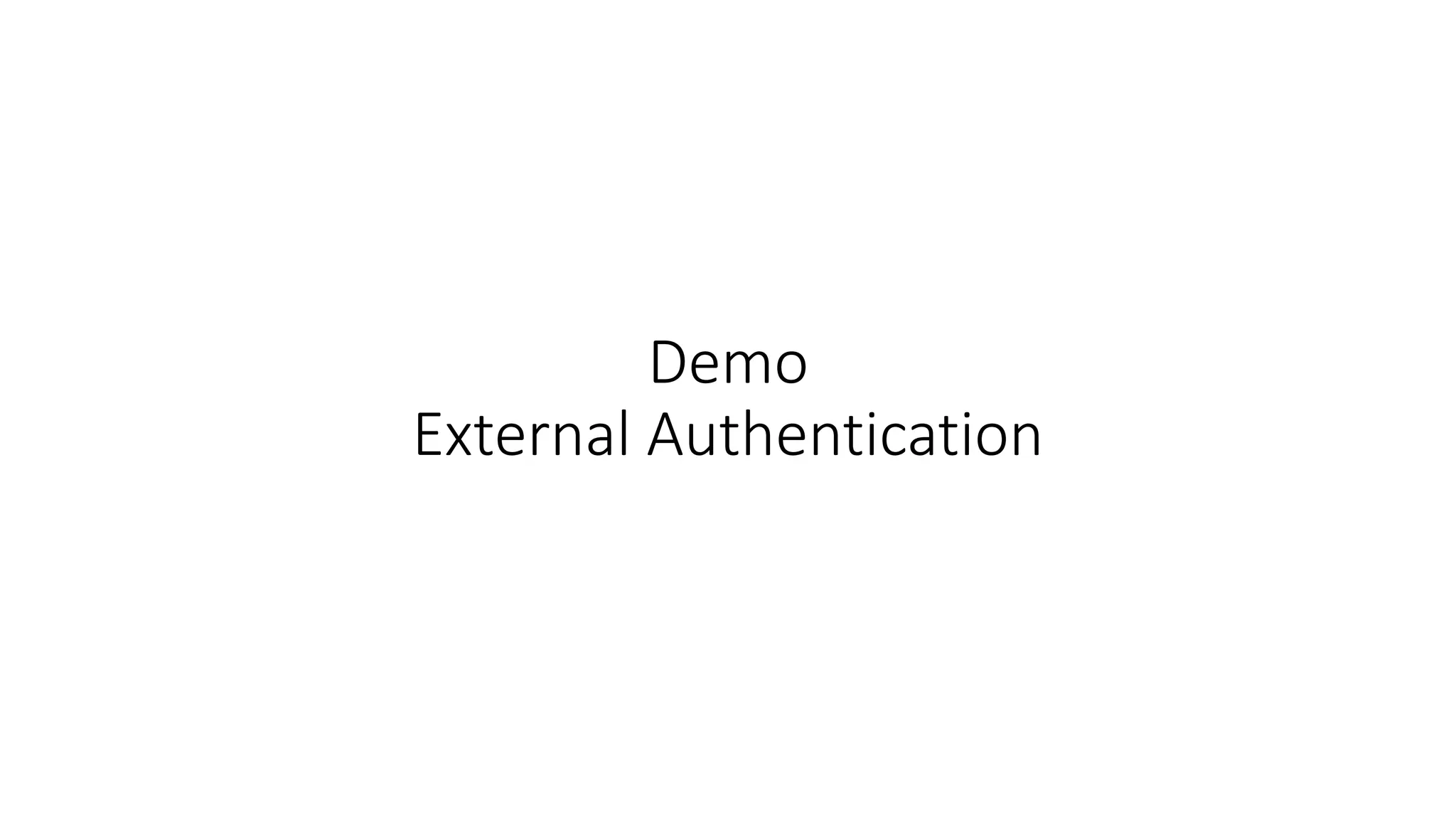 Demo 
External Authentication 
 