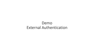 Demo 
External Authentication 
 