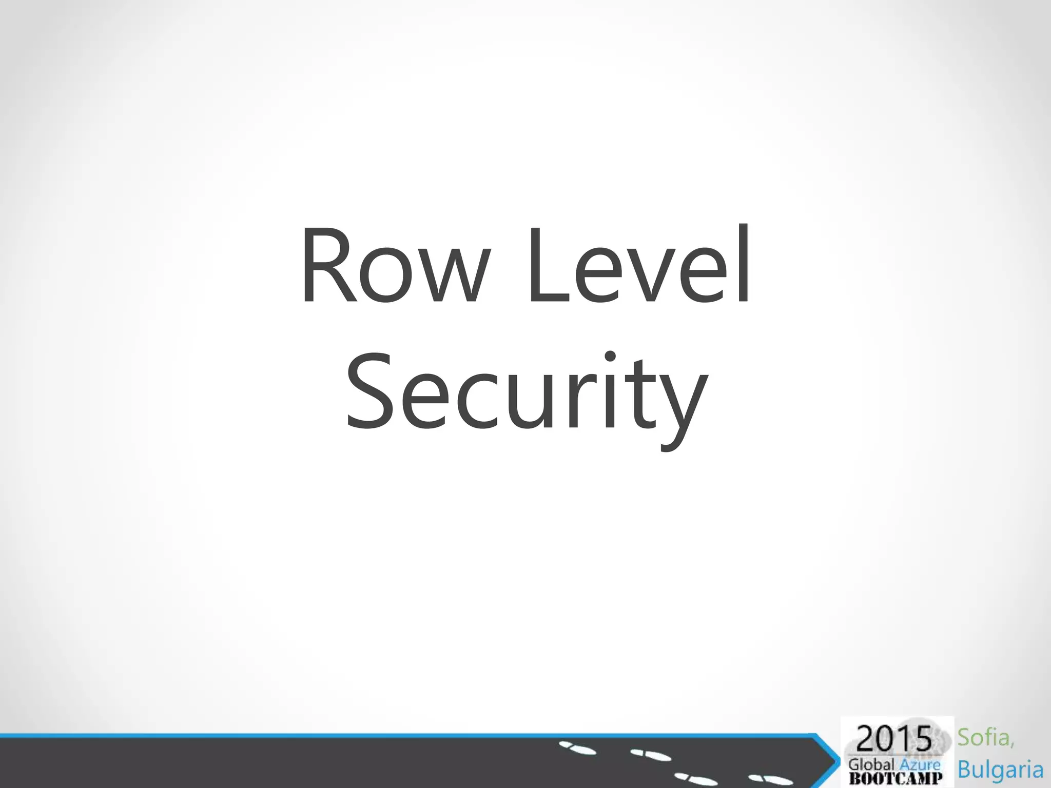 Row Level
Security
 