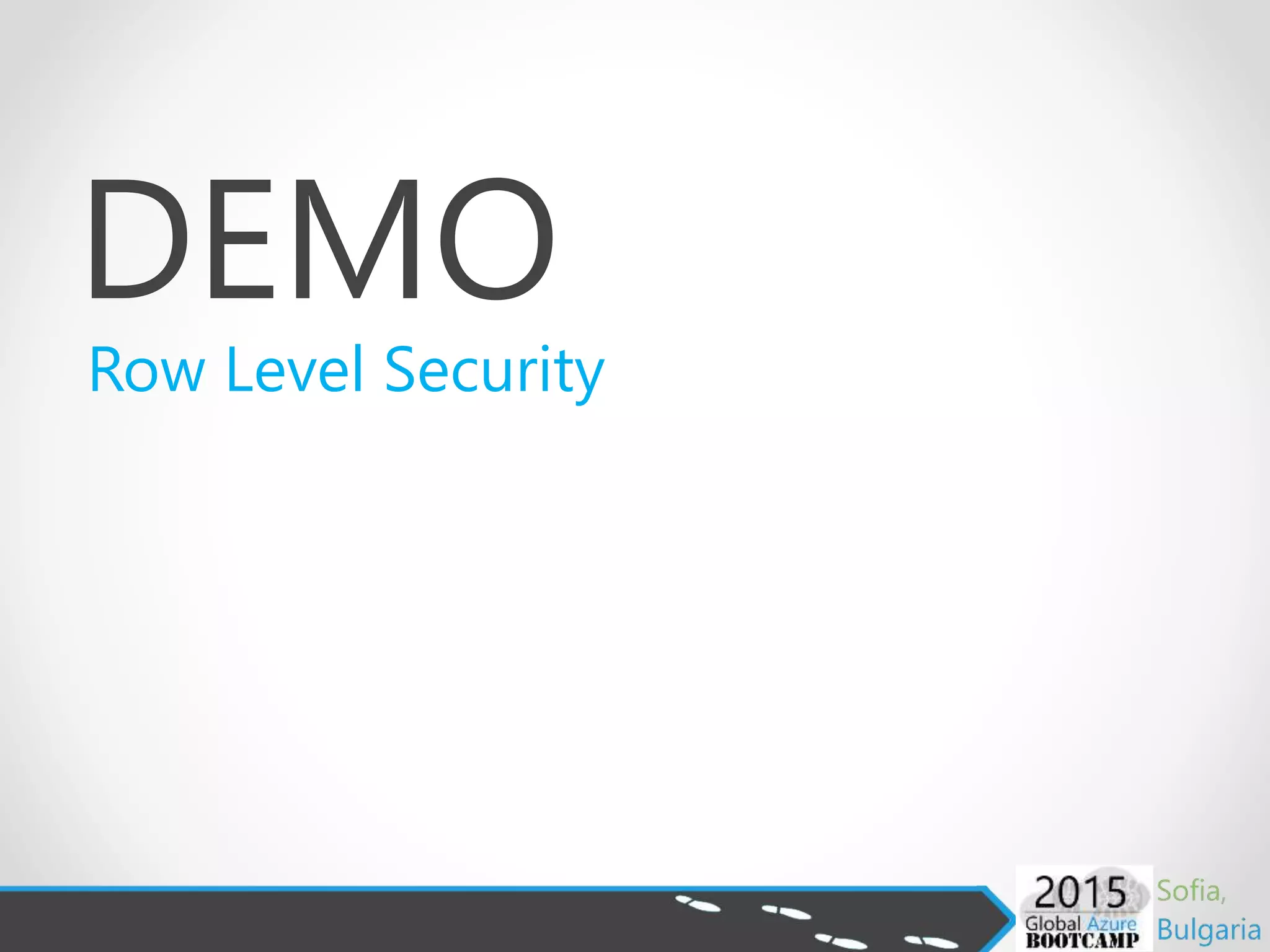 DEMO
Row Level Security
 