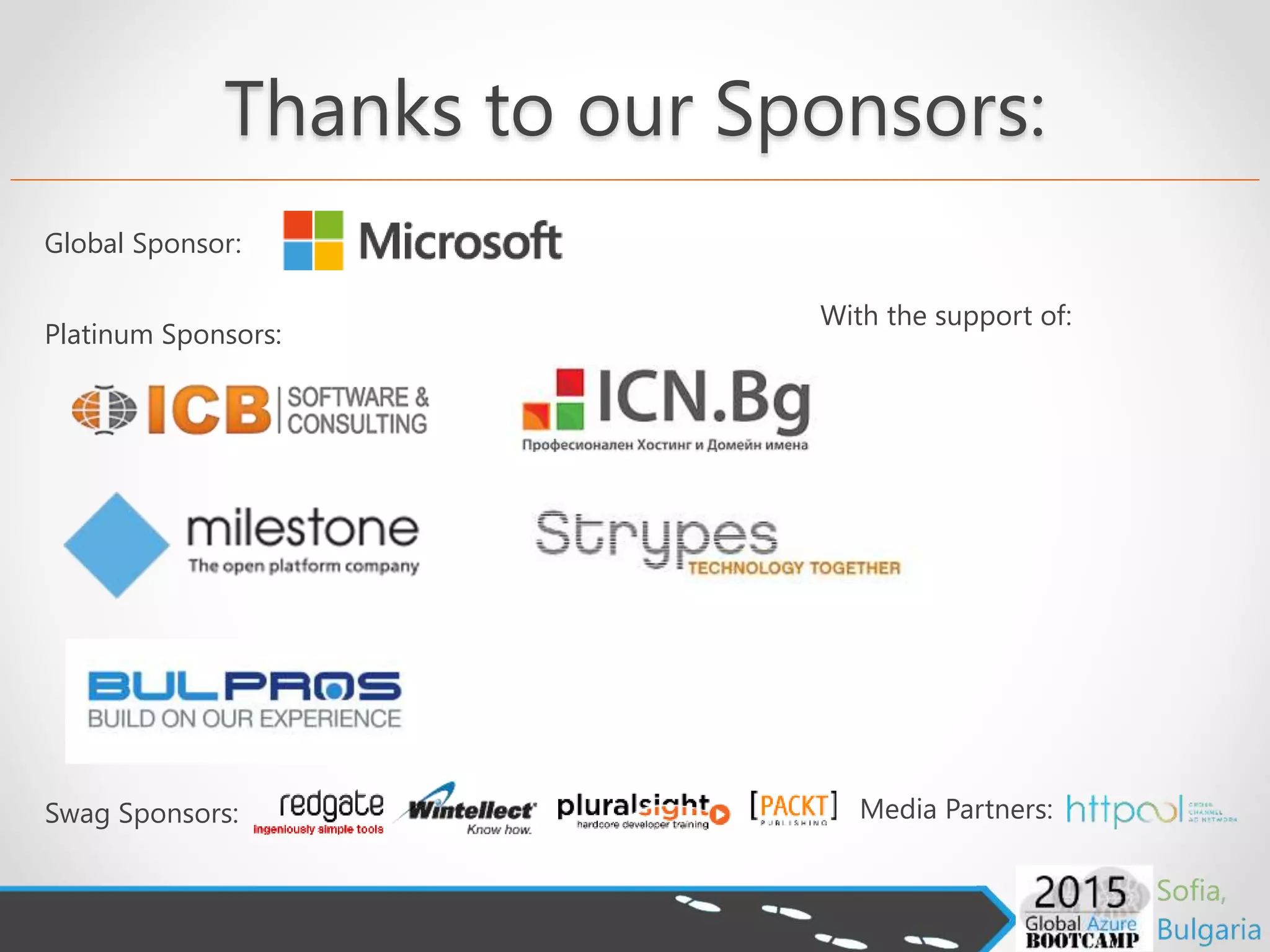Thanks to our Sponsors:
Global Sponsor:
Platinum Sponsors:
Swag Sponsors: Media Partners:
With the support of:
 