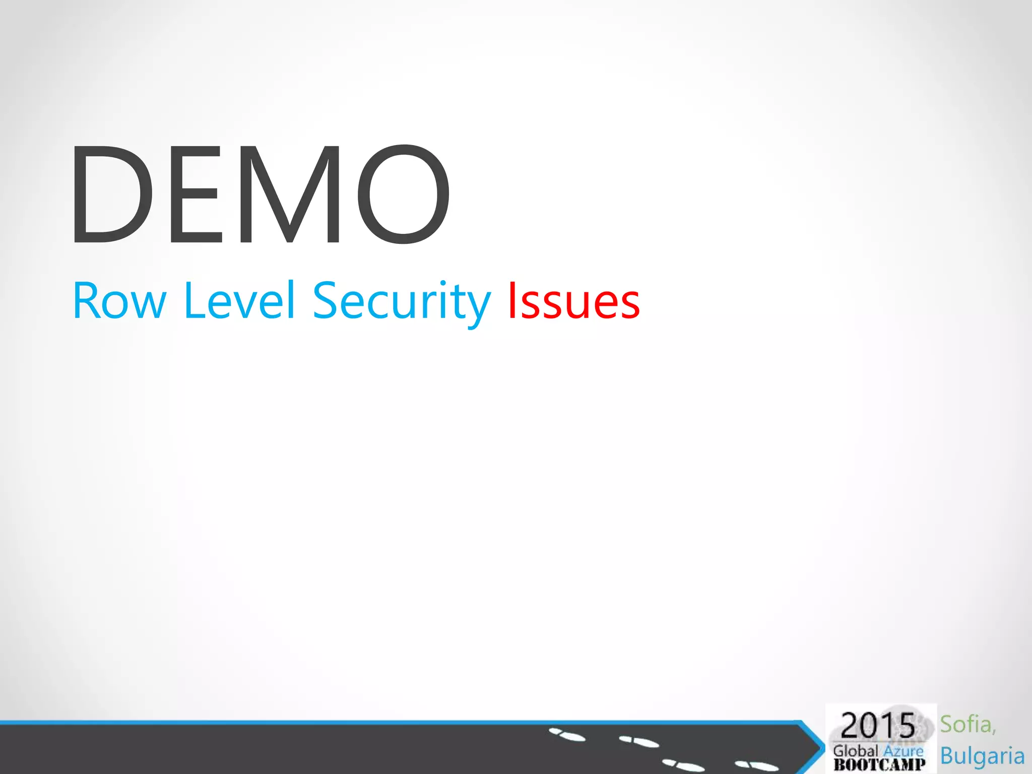 DEMO
Row Level Security Issues
 