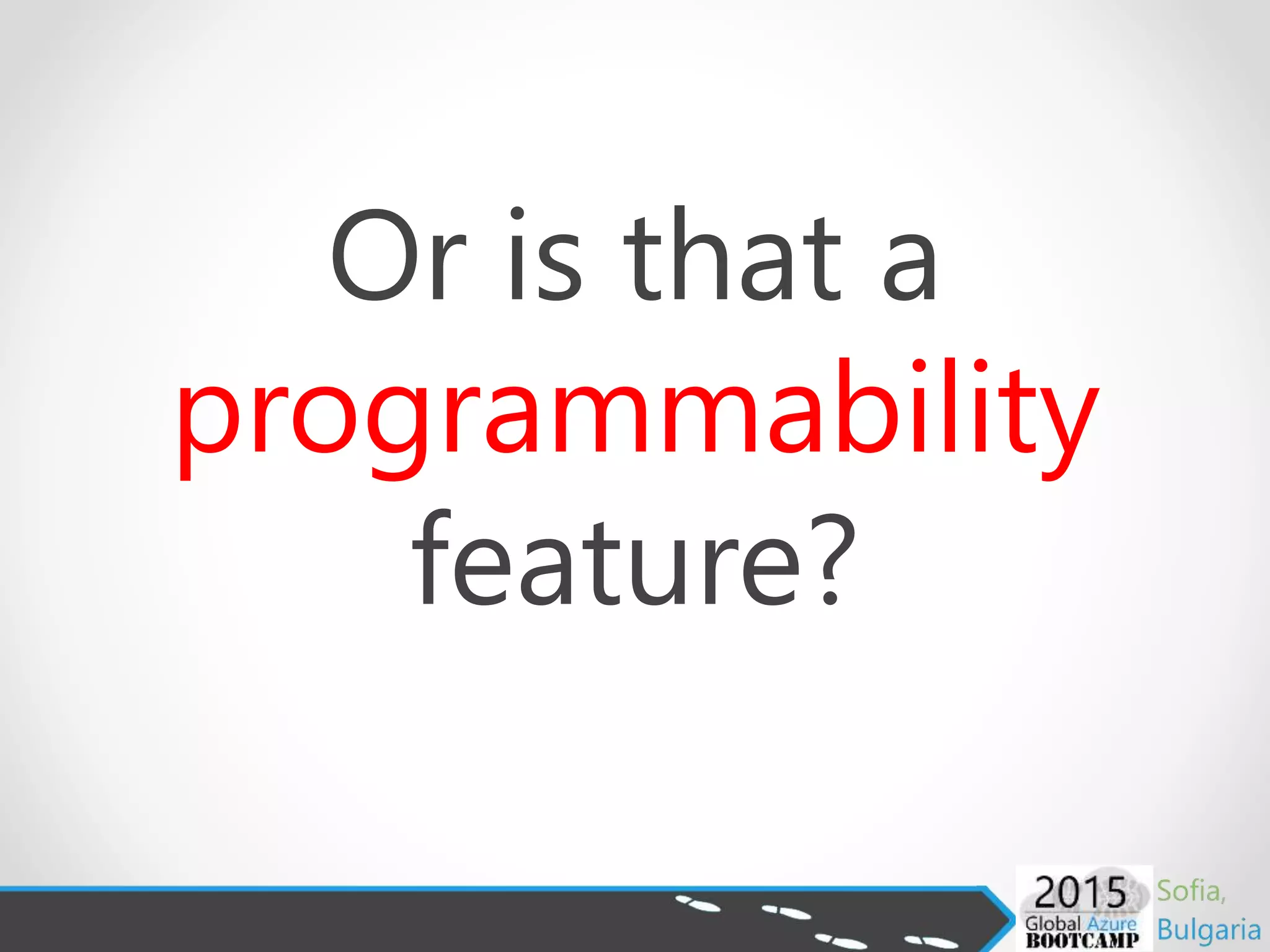 Or is that a
programmability
feature?
 