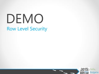 DEMO
Row Level Security
 