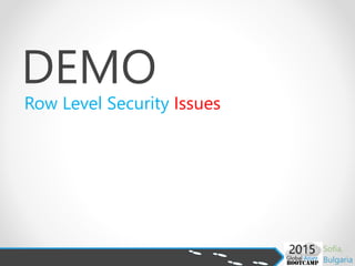 DEMO
Row Level Security Issues
 