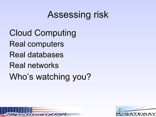 Assessing risk Cloud Computing Real computers 