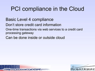 Data Segregation Risk Your data is usually stored in shared environments along with the data of other customers. Ask about encryption schemes used and how they are verified 