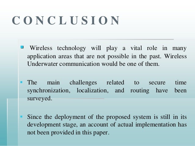 conclusion on wireless communication Communication conclusion coming to conclusions the conclusion of an essay is a key factor of the overall effectiveness of an essay often seen as a brief summary of the paper, the conclusion frequently revisits the thesis of the paper, sometimes repeating lines or words from the introduction verbatim this almost textbook-like format can be. conclusion on wireless communication Communication conclusion coming to conclusions the conclusion of an essay is a key factor of the overall effectiveness of an essay often seen as a brief summary of the paper, the conclusion frequently revisits the thesis of the paper, sometimes repeating lines or words from the introduction verbatim this almost textbook-like format can be.