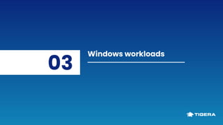 Windows workloads
03
 
