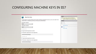 CONFIGURING MACHINE KEYS IN IIS7
 